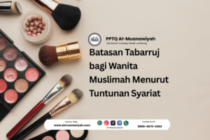 Batasan Tabarruj bagi Wanita Muslimah Menurut Tuntunan Syariat