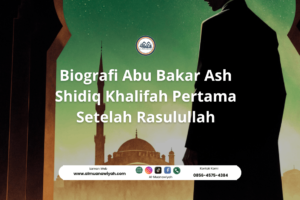 Biografi Abu Bakar Ash Shidiq Khalifah Pertama Setelah Rasulullah
