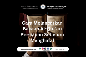 Cara Melancarkan Bacaan Al-Qur’an Persiapan Sebelum Menghafal
