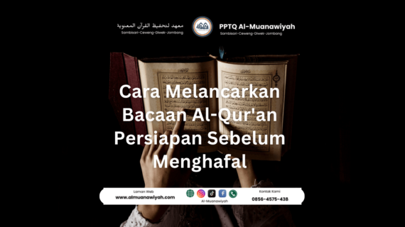 Cara Melancarkan Bacaan Al-Qur’an Persiapan Sebelum Menghafal