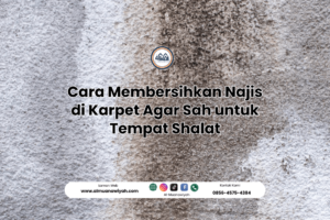 Cara Membersihkan Najis di Karpet Agar Sah untuk Tempat Shalat