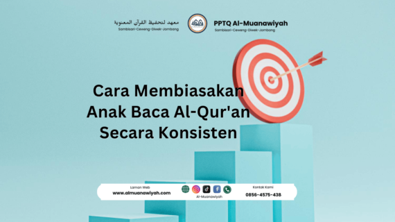 Cara Membiasakan Anak Baca Al-Qur’an Secara Konsisten