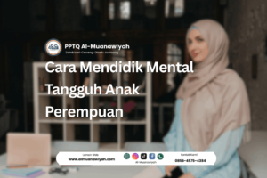 Cara Mendidik Mental Tangguh Anak Perempuan
