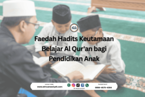 Faedah Hadits Keutamaan Belajar Al Qur’an bagi Pendidikan Anak