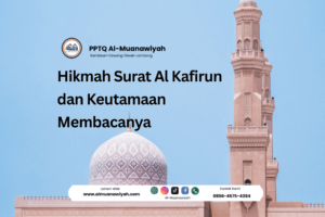 Hikmah Surat Al Kafirun dan Keutamaan Membacanya