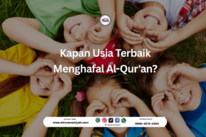 Kapan Usia Terbaik Menghafal Al-Qur’an?