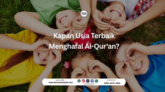 Kapan Usia Terbaik Menghafal Al-Qur’an?