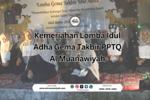 Kemeriahan Lomba Idul Adha Gema Takbir PPTQ Al Muanawiyah