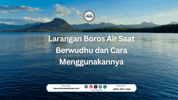 Larangan Boros Air Saat Berwudhu dan Cara Menggunakannya