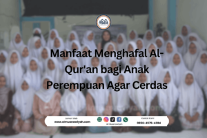 Manfaat Menghafal Al-Qur’an bagi Anak Perempuan Agar Cerdas