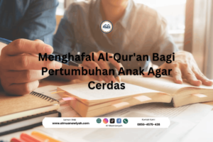Menghafal Al-Qur’an Bagi Pertumbuhan Anak Agar Cerdas