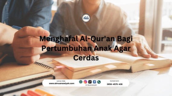 Menghafal Al-Qur’an Bagi Pertumbuhan Anak Agar Cerdas