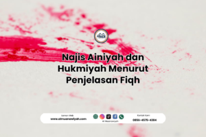 Najis Ainiyah dan Hukmiyah Menurut Penjelasan Fiqh