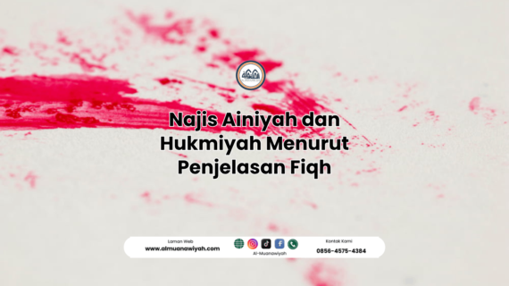 Najis Ainiyah dan Hukmiyah Menurut Penjelasan Fiqh