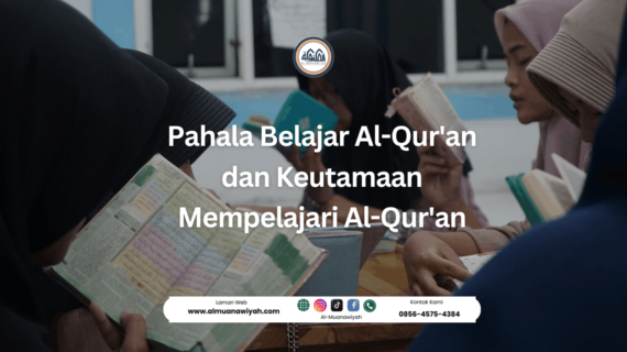 Pahala Belajar Al-Qur’an dan Keutamaan Mempelajari Al-Qur’an