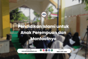 Pendidikan Islami untuk Anak Perempuan dan Manfaatnya