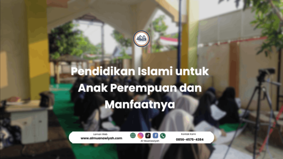 Pendidikan Islami untuk Anak Perempuan dan Manfaatnya
