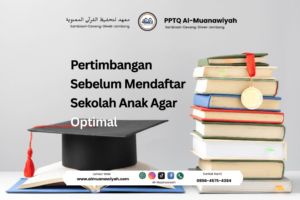 Pertimbangan Sebelum Mendaftar Sekolah Anak Agar Optimal