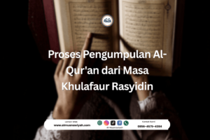 Proses Pengumpulan Al-Qur’an dari Masa Khulafaur Rasyidin