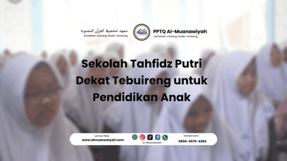 Sekolah Tahfidz Putri Dekat Tebuireng untuk Pendidikan Anak