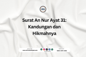 Surat An Nur Ayat 31: Kandungan dan Hikmahnya