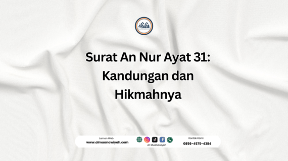 Surat An Nur Ayat 31: Kandungan dan Hikmahnya