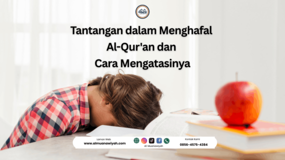 Tantangan dalam Menghafal Al-Qur’an dan Cara Mengatasinya