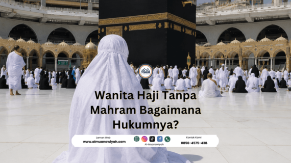 Wanita Haji Tanpa Mahram Bagaimana Hukumnya?