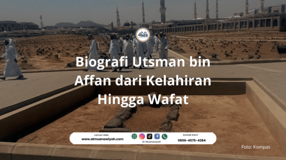 Biografi Utsman bin Affan dari Kelahiran Hingga Wafat