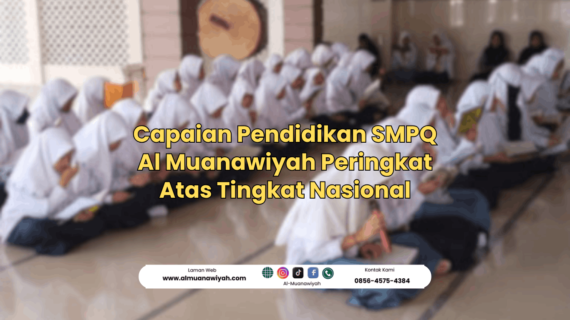 Capaian Pendidikan SMPQ Al Muanawiyah Peringkat Atas Tingkat Nasional
