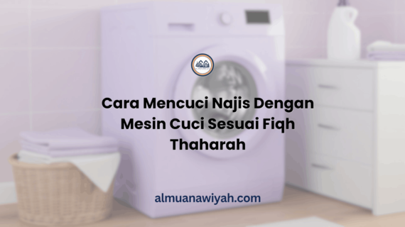Cara Mencuci Najis Dengan Mesin Cuci Sesuai Fiqh Thaharah