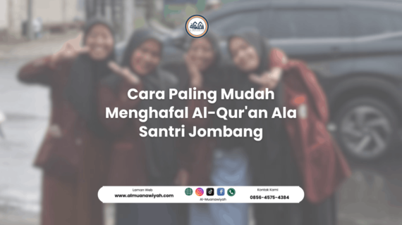 Cara Paling Mudah Menghafal Al-Qur’an Ala Santri Jombang