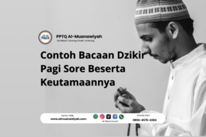 Contoh Bacaan Dzikir Pagi Sore Beserta Keutamaannya