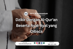 Dzikir Dengan Al-Qur’an Beserta Ayat-Ayat yang Dibaca