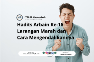 Hadits Arbain Ke-16: Larangan Marah dan Cara Mengendalikannya