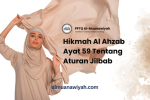 Hikmah Al Ahzab Ayat 59 Tentang Aturan Jilbab