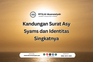 Kandungan Surat Asy Syams dan Identitas Singkatnya
