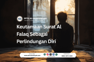Keutamaan Surat Al Falaq Sebagai Perlindungan Diri