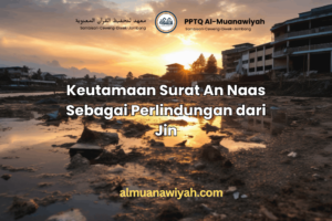 Keutamaan Surat An Naas Sebagai Perlindungan dari Jin
