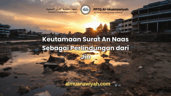 Keutamaan Surat An Naas Sebagai Perlindungan dari Jin