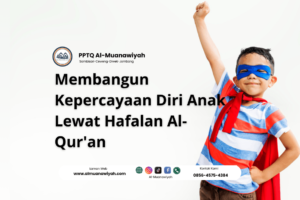 Membangun Kepercayaan Diri Anak Lewat Hafalan Al-Qur’an