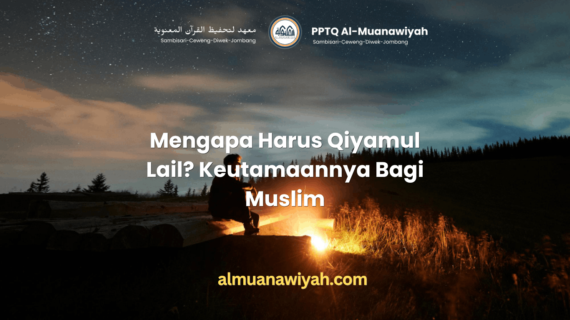 Mengapa Harus Qiyamul Lail? Keutamaannya Bagi Muslim