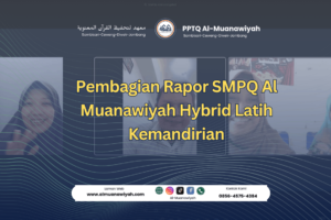 Pembagian Rapor SMPQ Al Muanawiyah Hybrid Latih Kemandirian