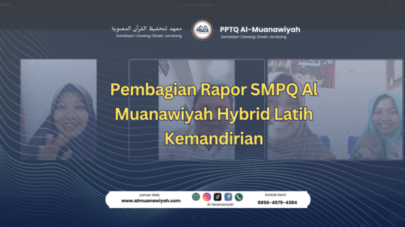 Pembagian Rapor SMPQ Al Muanawiyah Hybrid Latih Kemandirian