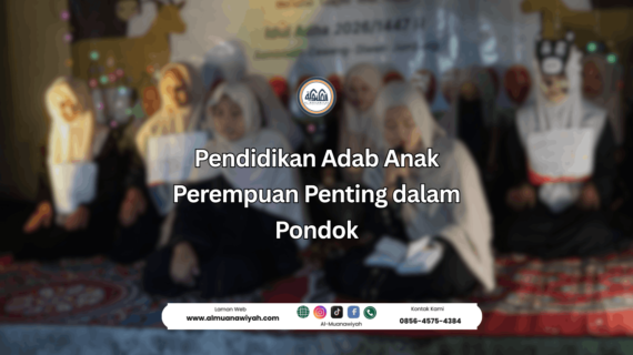 Pendidikan Adab Anak Perempuan Penting dalam Pondok