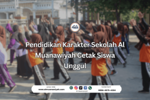 Pendidikan Karakter Sekolah Al Muanawiyah Cetak Siswa Unggul