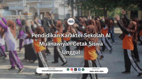 Pendidikan Karakter Sekolah Al Muanawiyah Cetak Siswa Unggul