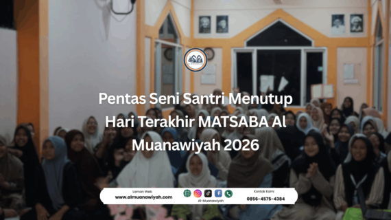 Pentas Seni Santri Menutup Hari Terakhir MATSABA Al Muanawiyah 2026