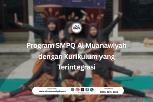 Program SMPQ Al Muanawiyah dengan Kurikulum yang Terintegrasi