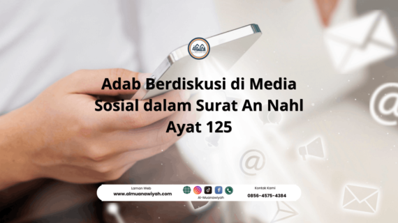 Adab Berdiskusi di Media Sosial dalam Surat An Nahl Ayat 125